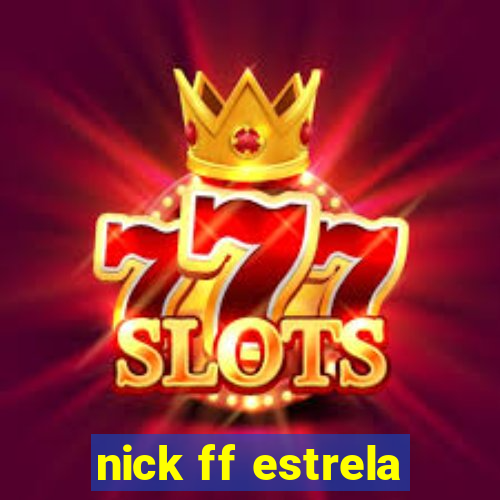 nick ff estrela